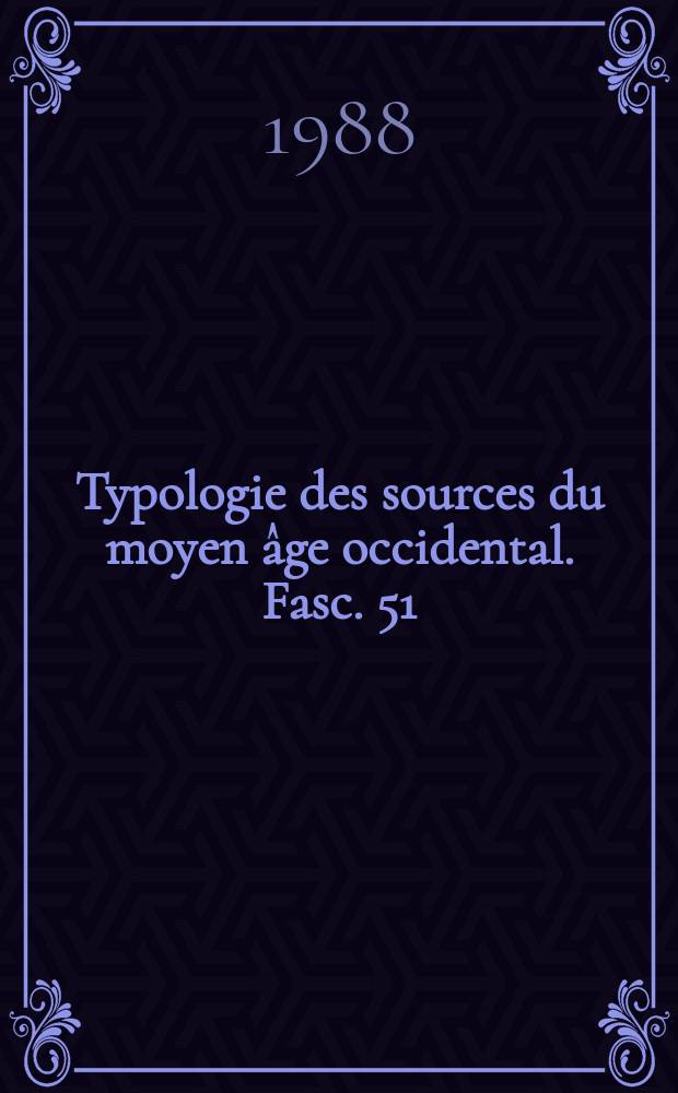 Typologie des sources du moyen âge occidental. Fasc. 51 : Kartographische Quellen Welt-, See-und Regionalkarten = Картографические источники.Карты мира,морей и регионов.