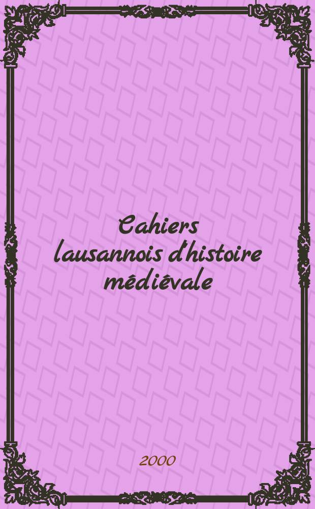 Cahiers lausannois d'histoire médiévale = Средневековая история
