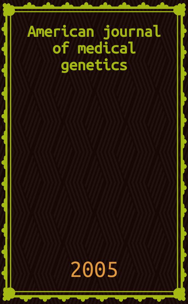 American journal of medical genetics : The offic. publ. of the Intern. soc. of psychiatric genetics. Vol.135, №1