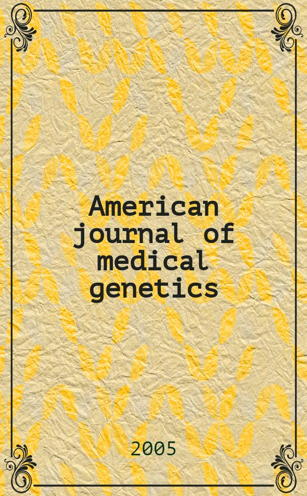 American journal of medical genetics : The offic. publ. of the Intern. soc. of psychiatric genetics. Vol.136, №1