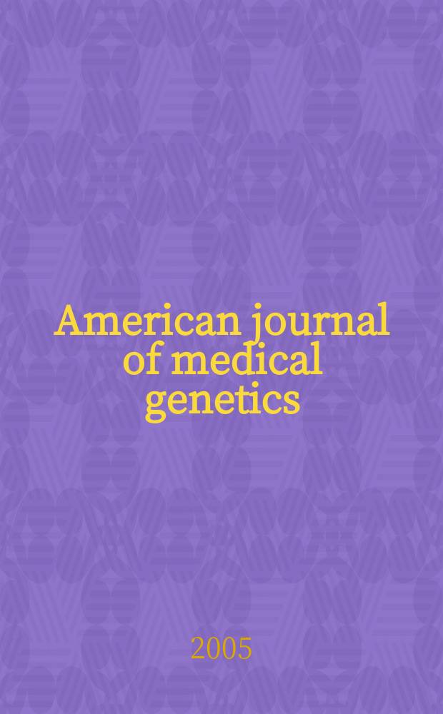 American journal of medical genetics : The offic. publ. of the Intern. soc. of psychiatric genetics. Vol.137, №1