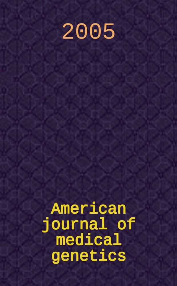 American journal of medical genetics : The offic. publ. of the Intern. soc. of psychiatric genetics. Vol.139, №1