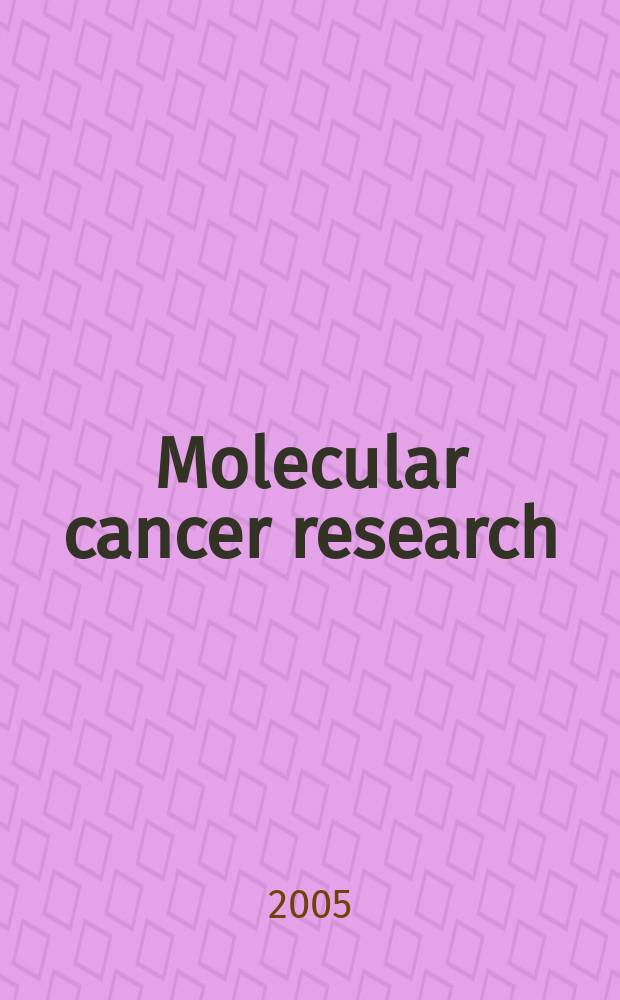 Molecular cancer research : A j. of the , molecular a. cellular biology of cancer A j. of the Amer. assoc. for cancer research. Vol. 3, № 10