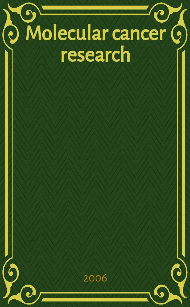 Molecular cancer research : A j. of the , molecular a. cellular biology of cancer A j. of the Amer. assoc. for cancer research. Vol. 4, № 5