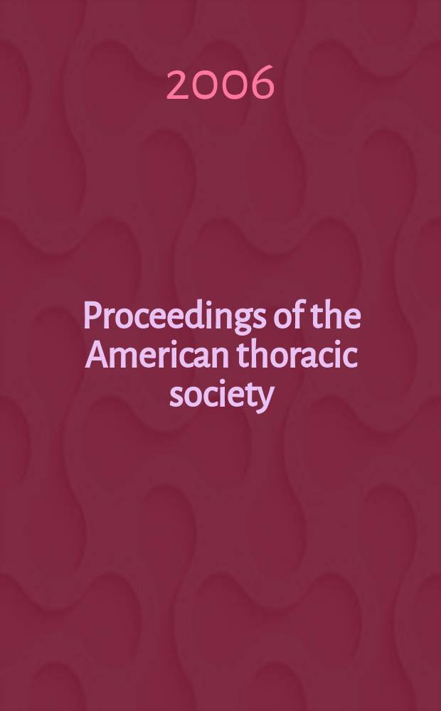 Proceedings of the American thoracic society : An offic. publ. of the Amer. thoracic society. Vol. 3, № 7