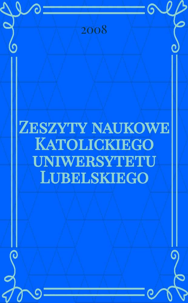 Zeszyty naukowe Katolickiego uniwersytetu Lubelskiego : kwartalnik. R. 51 2008, № 1(201)
