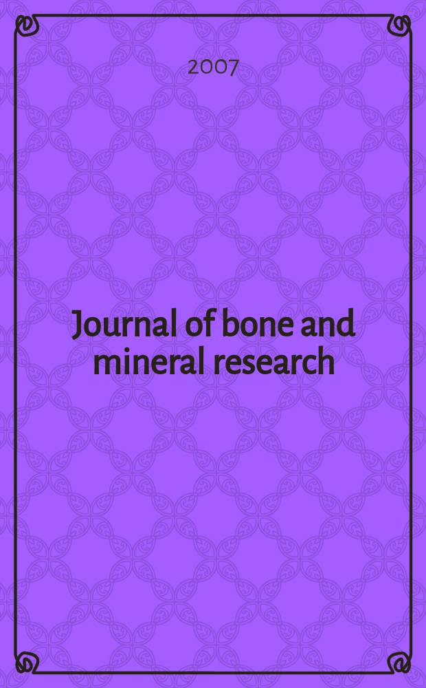 Journal of bone and mineral research : The offic. j. of Amer. soc. for bone and mineral research. Vol. 22, № 3