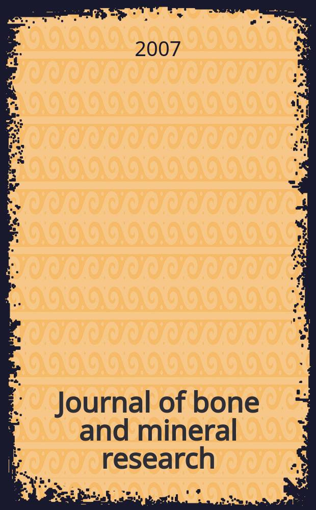 Journal of bone and mineral research : The offic. j. of Amer. soc. for bone and mineral research. Vol. 22, № 6