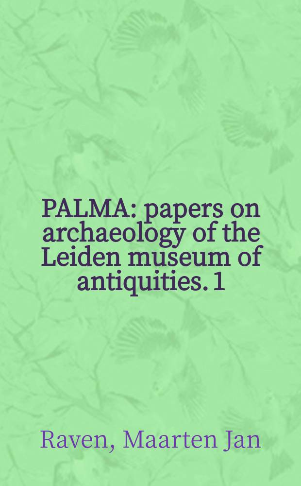 PALMA : papers on archaeology of the Leiden museum of antiquities. 1 : Egyptian mummies = Египетские Мумии
