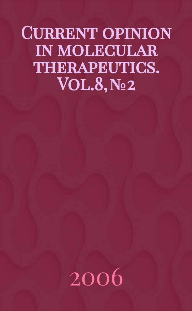 Current opinion in molecular therapeutics. Vol.8, № 2