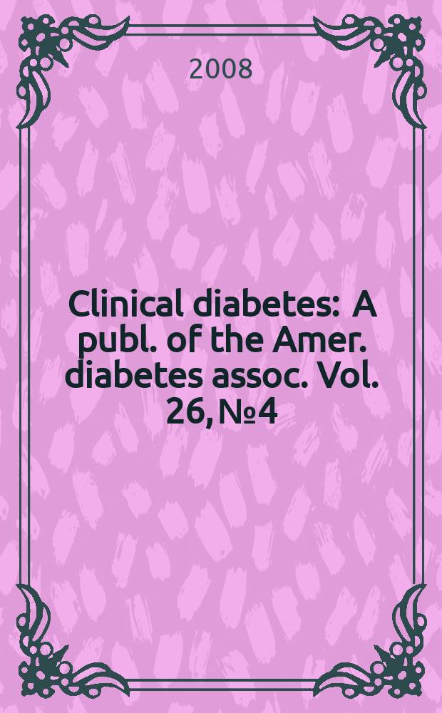Clinical diabetes : A publ. of the Amer. diabetes assoc. Vol. 26, № 4