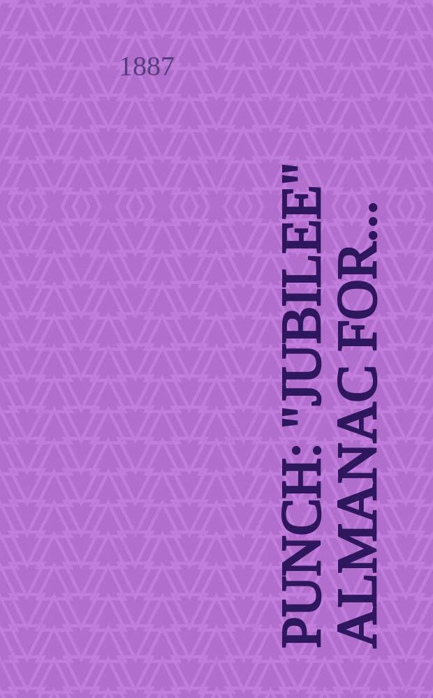 Punch : "jubilee" almanac for ..