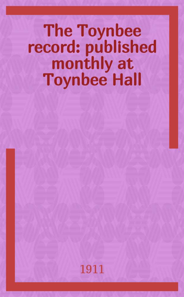 The Toynbee record : published monthly at Toynbee Hall