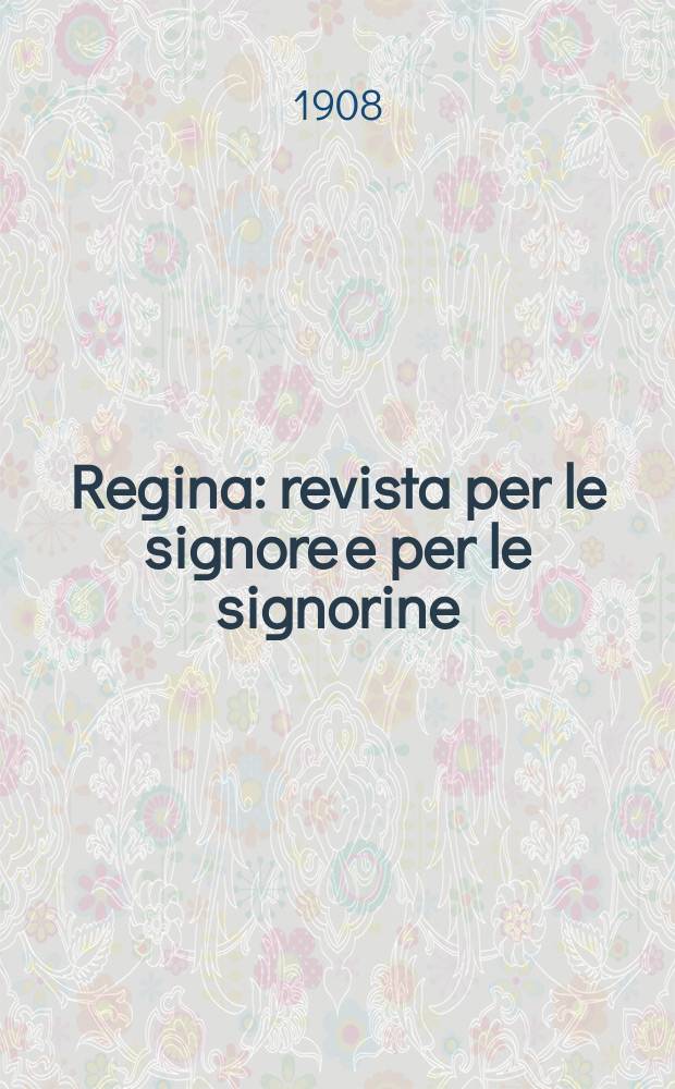 Regina : revista per le signore e per le signorine