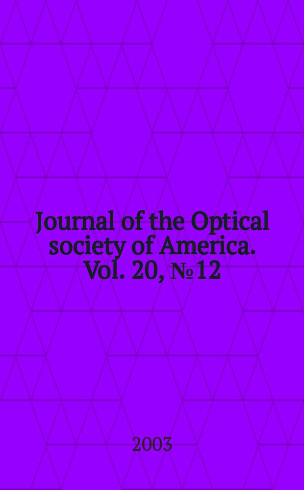 Journal of the Optical society of America. Vol. 20, № 12