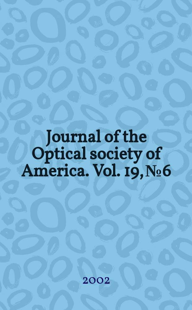 Journal of the Optical society of America. Vol. 19, № 6