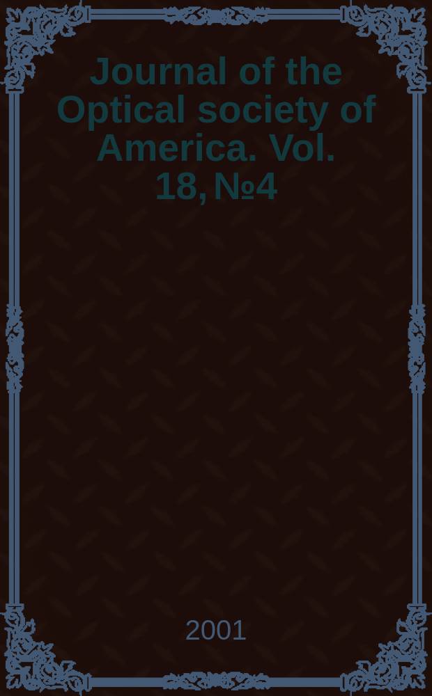 Journal of the Optical society of America. Vol. 18, № 4
