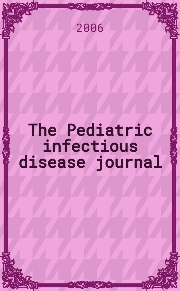 The Pediatric infectious disease journal : A journal for clinicians. 2006 к vol.25, № 2, suppl. : Advances in prevention of cervical cancer and other human papillomavirus