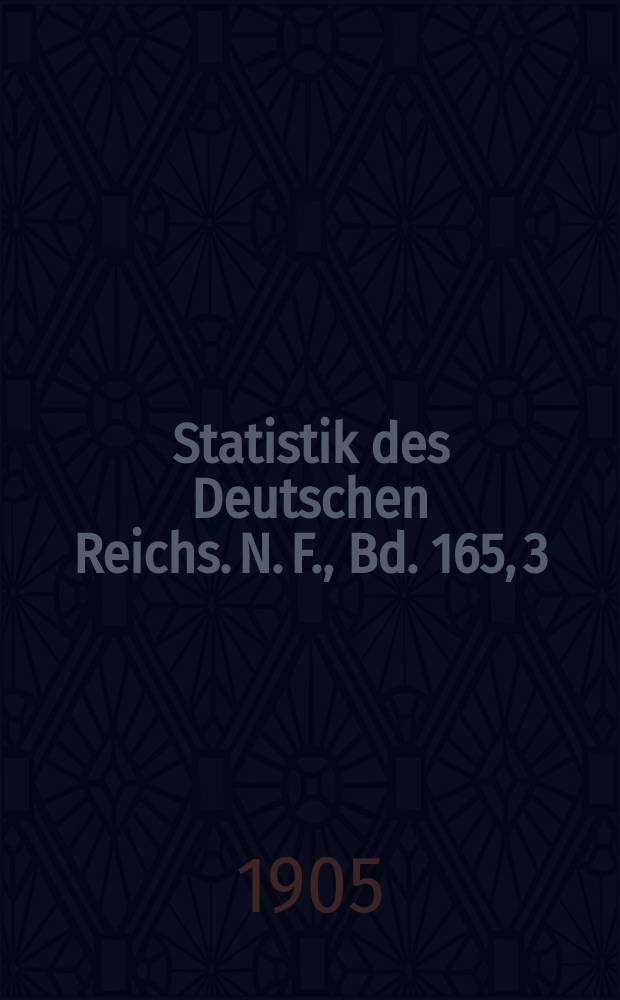 Statistik des Deutschen Reichs. [N. F.], Bd. 165, 3