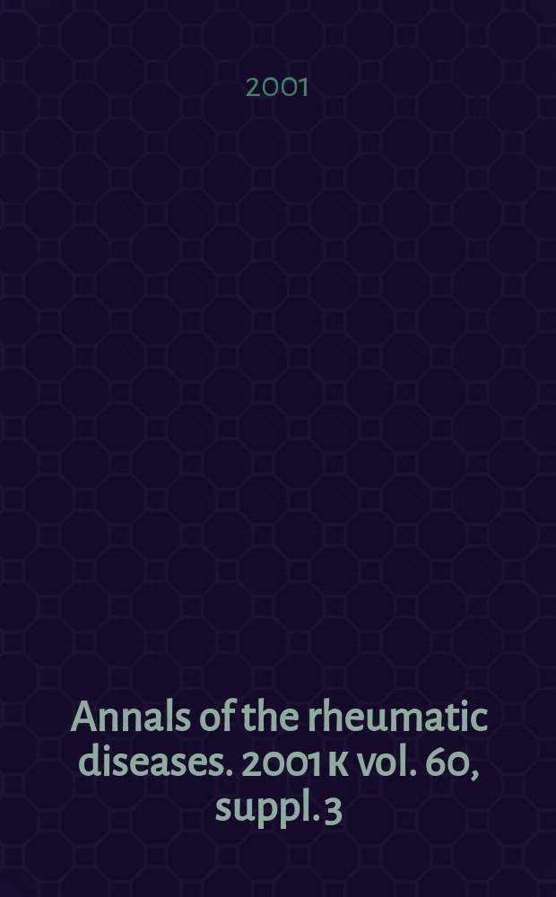 Annals of the rheumatic diseases. 2001 к vol. 60, suppl. 3