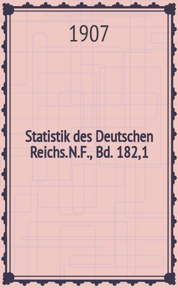 Statistik des Deutschen Reichs. [N.F.], Bd. 182, 1 : Der Verkehr mit den einzelnen Ländern im Jahre 1906