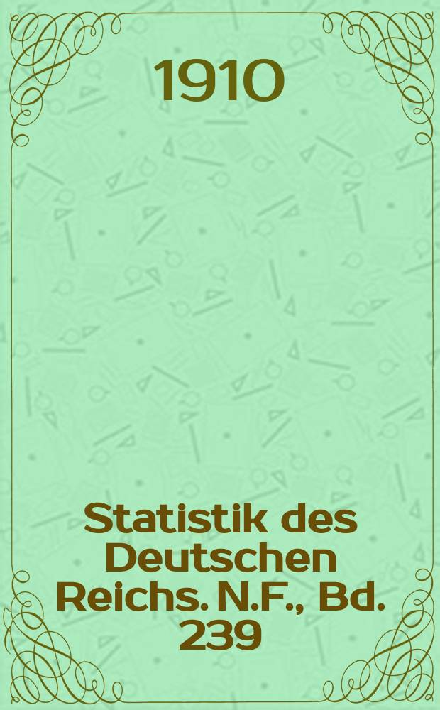 Statistik des Deutschen Reichs. [N.F.], Bd. 239