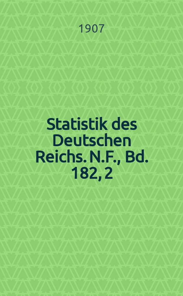 Statistik des Deutschen Reichs. [N.F.], Bd. 182, 2 : Der Verkehr mit den einzelnen Ländern im Jahre 1906