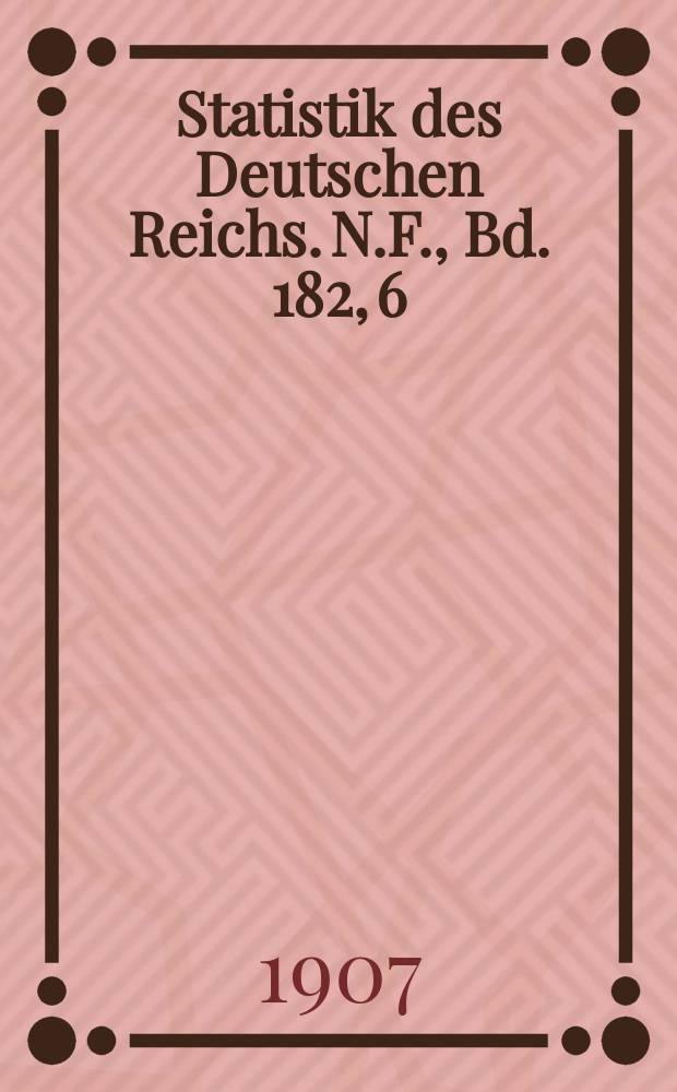 Statistik des Deutschen Reichs. [N.F.], Bd. 182, 6 : Der Verkehr mit den einzelnen Ländern im Jahre 1906