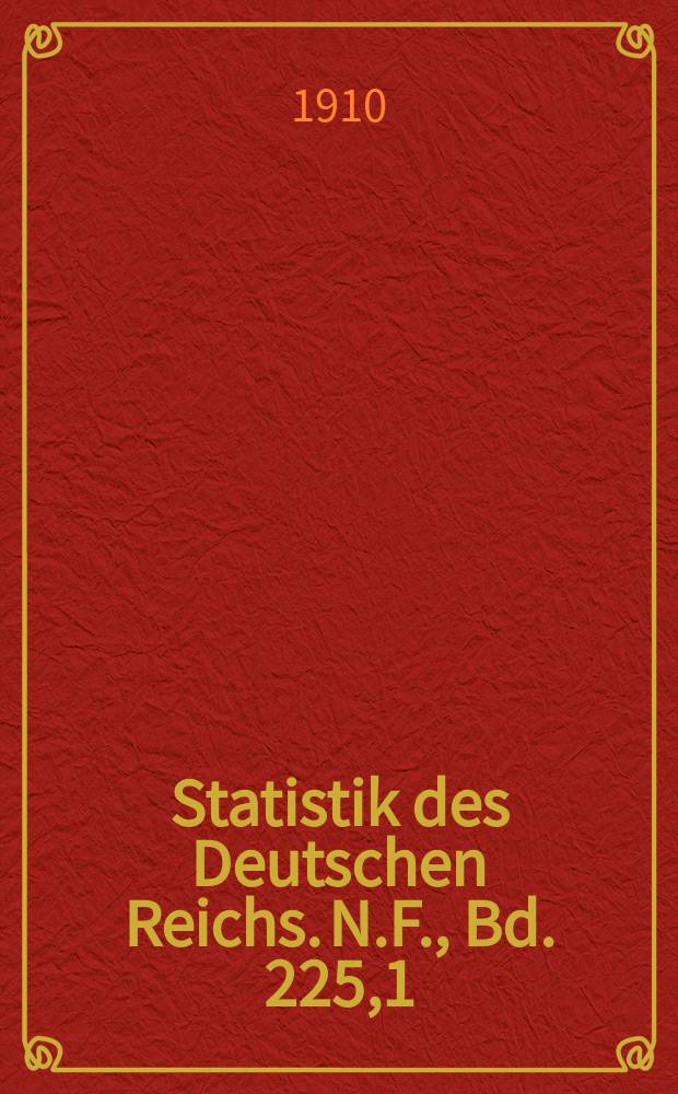 Statistik des Deutschen Reichs. [N.F. ], Bd. 225,1