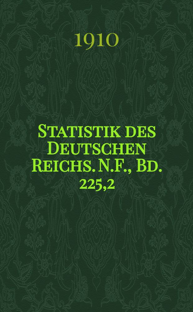 Statistik des Deutschen Reichs. [N.F. ], Bd. 225,2