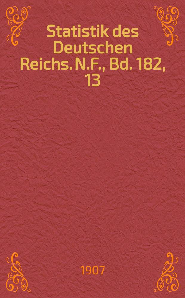 Statistik des Deutschen Reichs. [N.F.], Bd. 182, 13 : Der Verkehr mit den einzelnen L&auml;ndern im Jahre 1906
