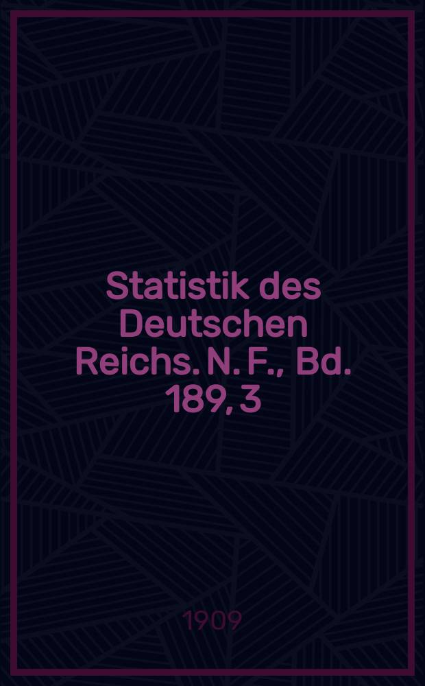 Statistik des Deutschen Reichs. [N. F.], Bd. 189, 3 : Darstellung nach Warengattungen