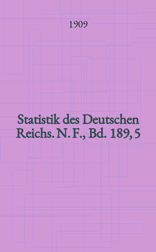 Statistik des Deutschen Reichs. [N. F.], Bd. 189, 5 : Darstellung nach Warengattungen