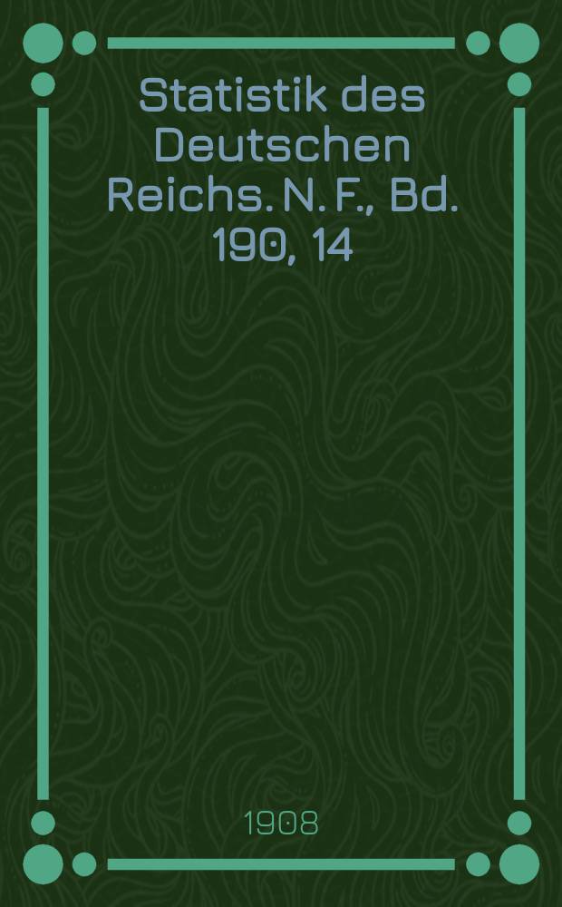 Statistik des Deutschen Reichs. [N. F.], Bd. 190, 14 : Der Verkehr mit den einzelnen L&auml;ndern im Jahre 1907