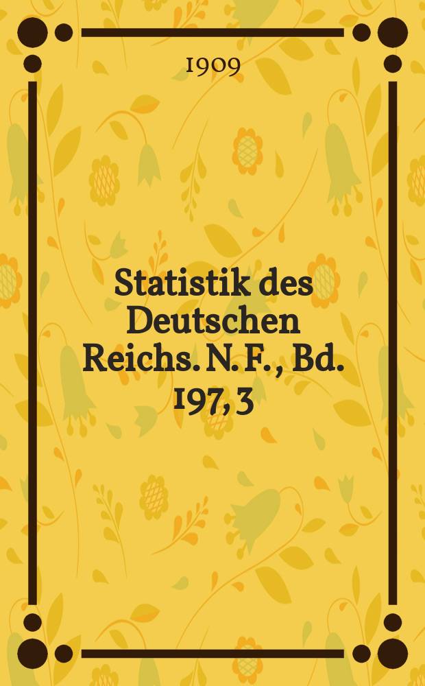 Statistik des Deutschen Reichs. [N. F.], Bd. 197, 3 : Der Verkehr mit den einzelnen Ländern im Jahre 1908