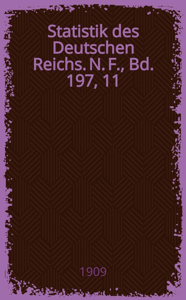 Statistik des Deutschen Reichs. [N. F.], Bd. 197, 11 : Der Verkehr mit den einzelnen Ländern im Jahre 1908
