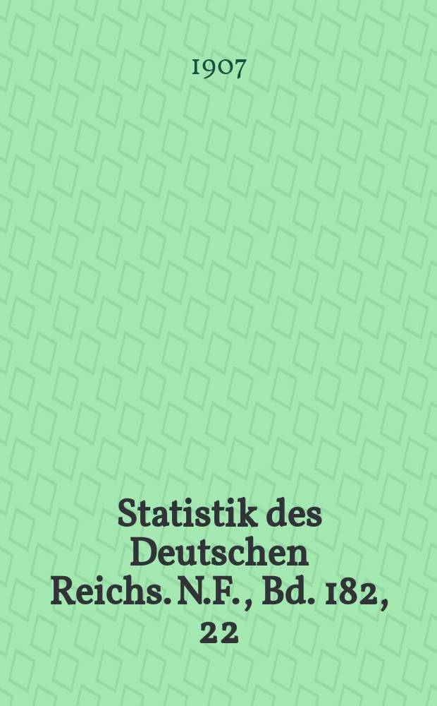 Statistik des Deutschen Reichs. [N.F.], Bd. 182, 22 : Der Verkehr mit den einzelnen L&auml;ndern im Jahre 1906