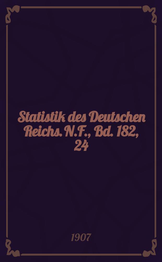 Statistik des Deutschen Reichs. [N.F.], Bd. 182, 24 : Der Verkehr mit den einzelnen Ländern im Jahre 1906