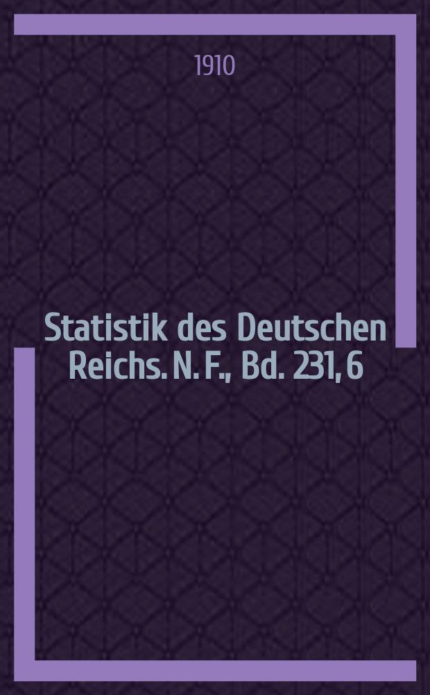 Statistik des Deutschen Reichs. [N. F.], Bd. 231, 6 : Spezialhandel und Gesamteigenhandel nach Warengattungen und Ländern, Durchfuhr, Niederlage- u. Veredelungsverkehr, Zollerträge usw., Seefischerei einschl. der Bodenseefischerei