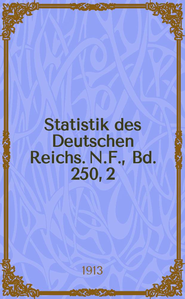 Statistik des Deutschen Reichs. [N.F.], Bd. 250, 2 : Reichstagswahlen von 1912 = Выборы в Рейхстаг, 1912 год. Статистика.