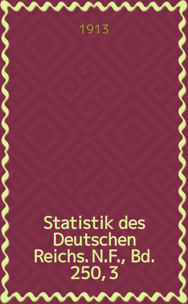 Statistik des Deutschen Reichs. [N.F.], Bd. 250, 3 : Reichstagswahlen von 1912 = Выборы в Рейхстаг, 1912 год. Статистика.