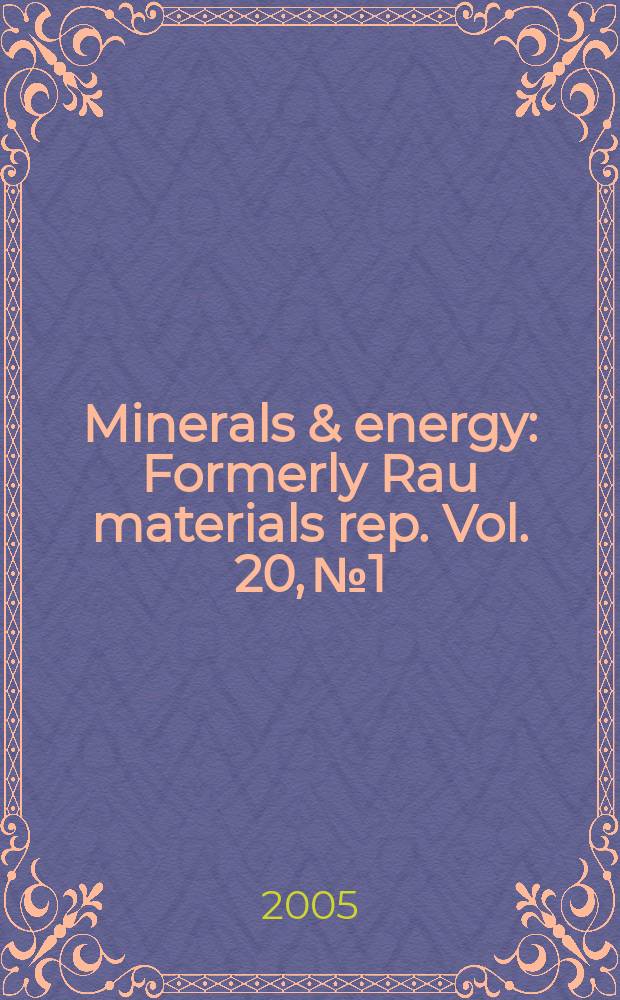 Minerals & energy : [Formerly] Rau materials rep. Vol. 20, № 1