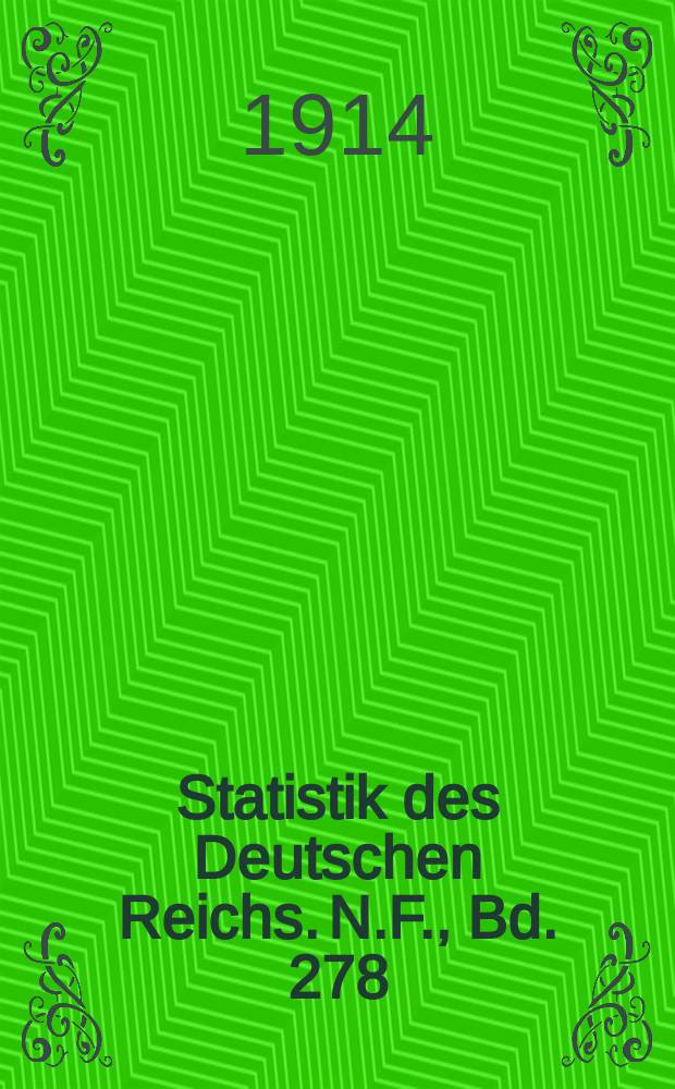 Statistik des Deutschen Reichs. [N.F.], Bd. 278