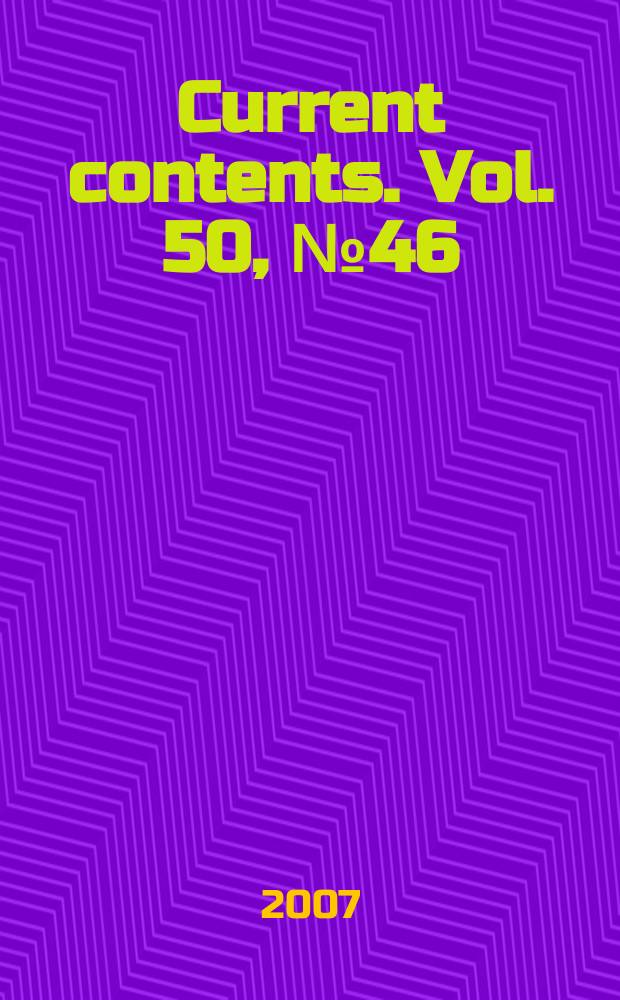Current contents. Vol. 50, № 46