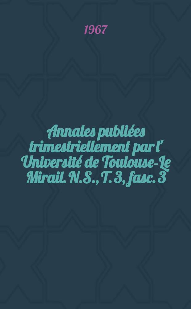 Annales publiées trimestriellement par l' Université de Toulouse-Le Mirail. N.S., T. 3, fasc. 3