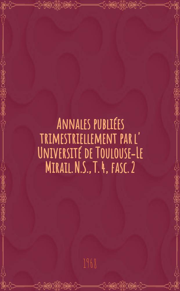 Annales publiées trimestriellement par l' Université de Toulouse-Le Mirail. N.S., T. 4, fasc. 2