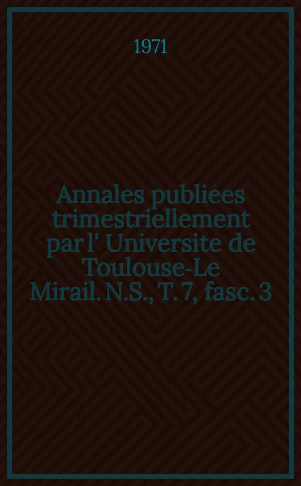 Annales publiées trimestriellement par l' Université de Toulouse-Le Mirail. N.S., T. 7, fasc. 3