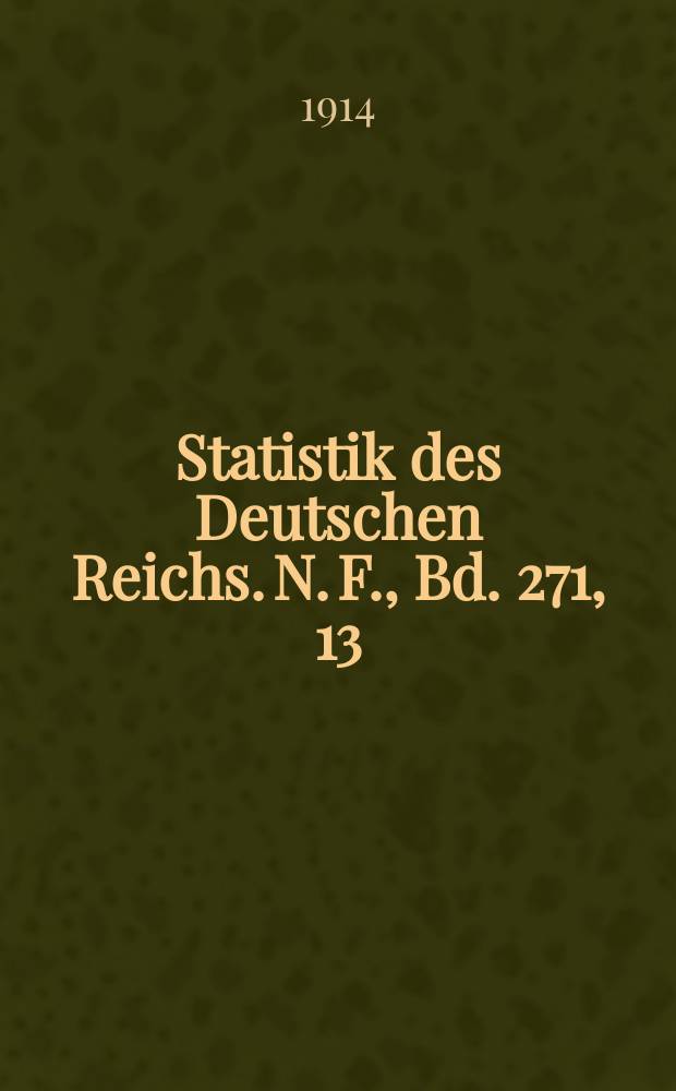 Statistik des Deutschen Reichs. [N. F.], Bd. 271, 13 : Der Verkehr mit den einzelnen Ländern im Jahre 1913
