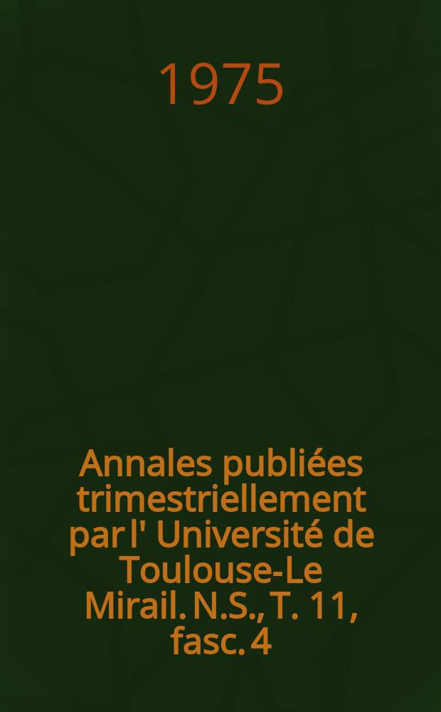 Annales publiées trimestriellement par l' Université de Toulouse-Le Mirail. N.S., T. 11, fasc. 4