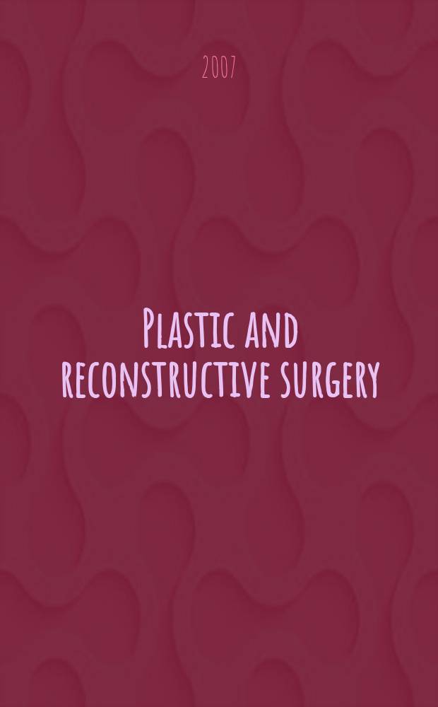 Plastic and reconstructive surgery : Journal of the American society of plastic and reconstructive surgery. 2007 к vol. 120, № 4, suppl.
